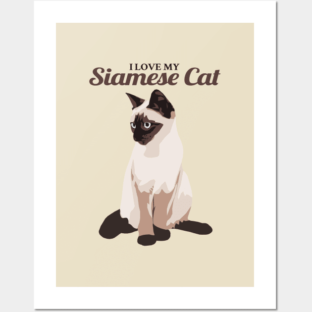 I Love My Siamese Cat Siamese Cat Posters and Art Prints